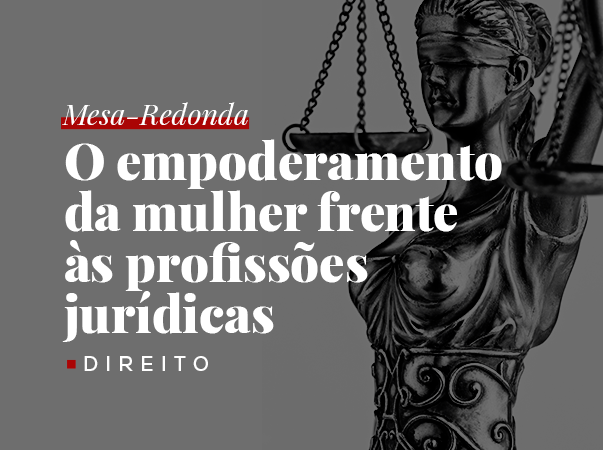 O empoderamento da mulher frente às profissões jurídicas