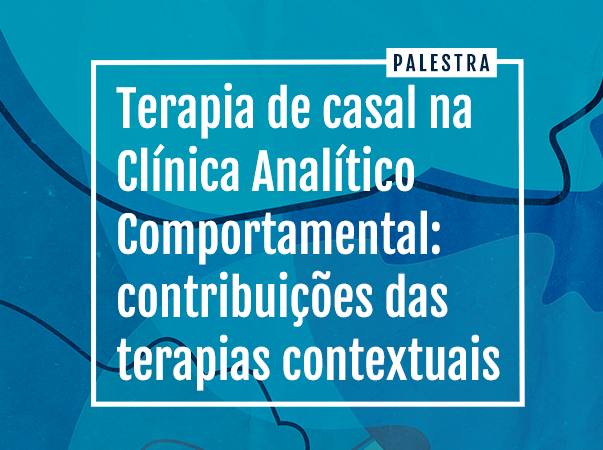 Palestra Terapia de casal na Clínica Analítico Comportamental