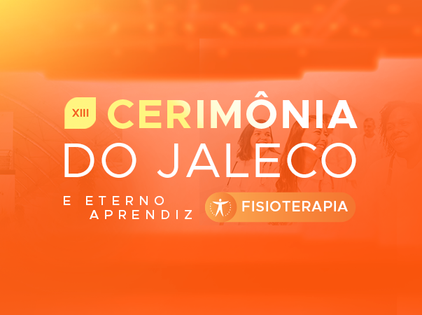 Cerimônia do Jaleco e Eterno Aprendiz da Fisioterapia